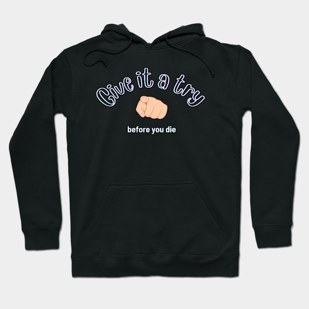 Give it a try Hoodie by Ykartwork